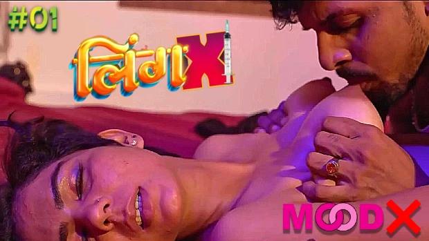 Ling X  S01E01  2023  UNCUT Hindi Hot Web Series  Moodx