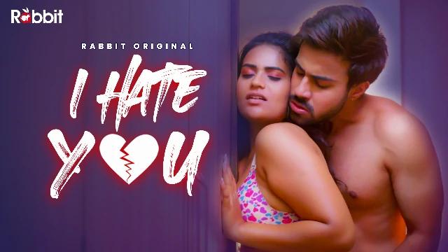 I Hate You  S01E02  2021  Hindi Hot Web Series  Rabbit