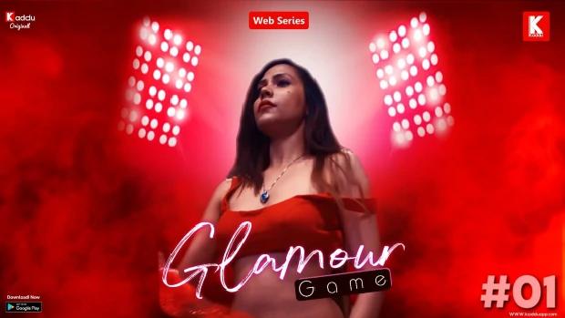 Glamour Game  S01E01  2023  Hindi Hot Web Series  KadduApp