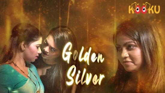 Golden Silver  P01  2022  Hindi Hot Web Series  KooKu