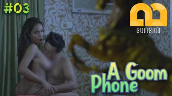 A Goom Phone  S01E03  2022  Hindi Hot Web Series  Bumbam