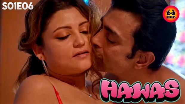 Hawas  S01E06  2024  Hindi Hot Web Series  HuntersApp