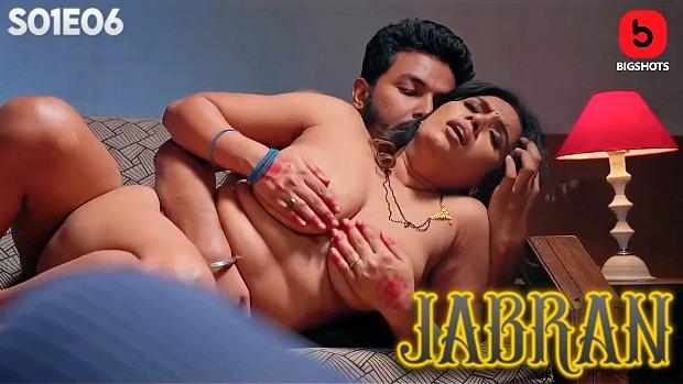 Jabran  S01E06  2024  Hindi Hot Web Series  BIGShots