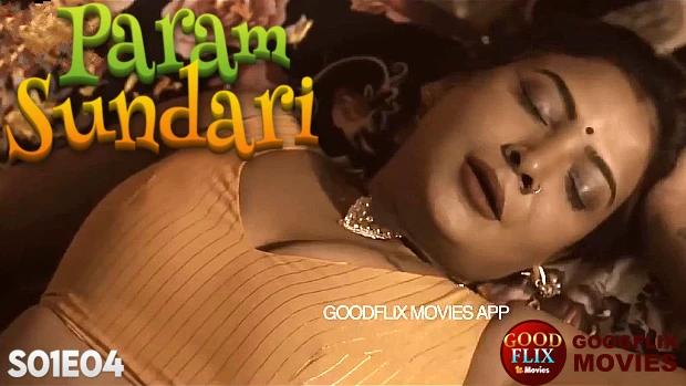 Param Sundari  S01E04  2023  Hindi Hot Web Series  GoodFlixMovies