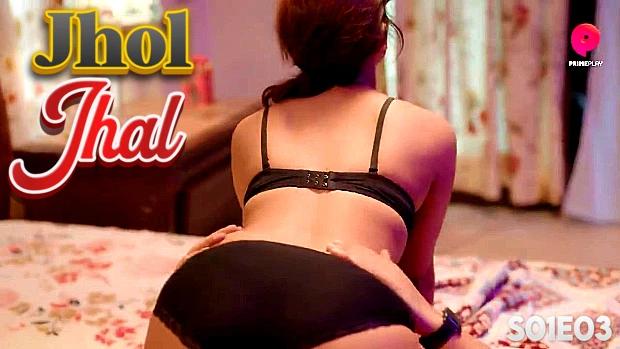 Jhol Jhal  S01E03  2024  Hindi Hot Web Series  PrimePlay