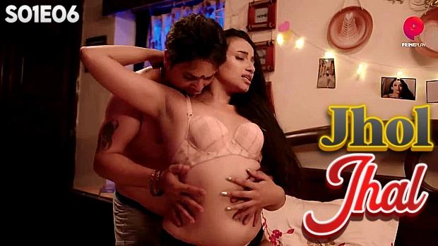 Jhol Jhal  S01E06  2024  Hindi Hot Web Series  PrimePlay