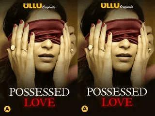 First On Net Possessed Love Episode 1