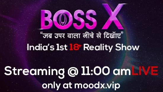Boss X  2022  18+ Indian Reality Show  MoodX