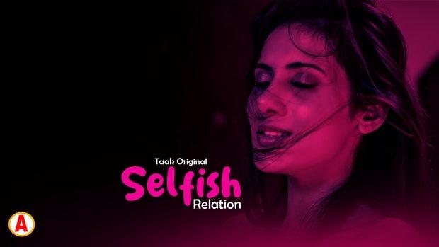 Selfish Relation  S01E01  2023  Hindi Hot Web Series  Taakcinema