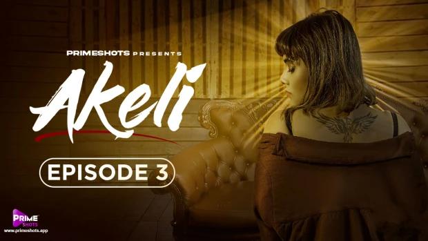 Akeli  S01E03  2023  Hindi Hot Web Series  PrimeShots