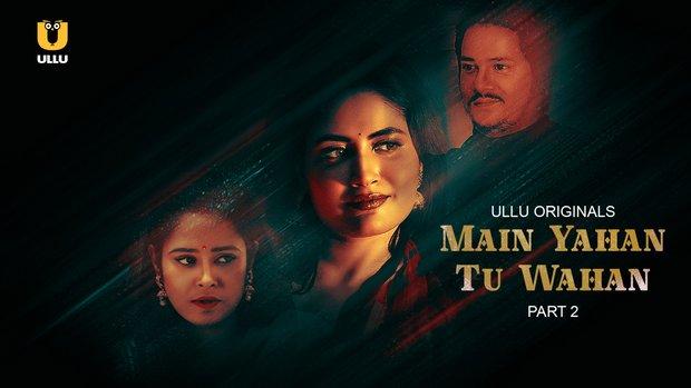 Main Yahan Tu Wahan  P02  2023  Hindi Hot Web Series  UllU