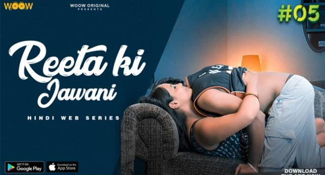 Reeta Ki Jawani  S01E05  2022  Hindi Hot Web Series  WooW