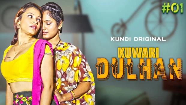 Kuwari Dulhan  S01E01  2023 Hindi Hot Web Series  KundiApp