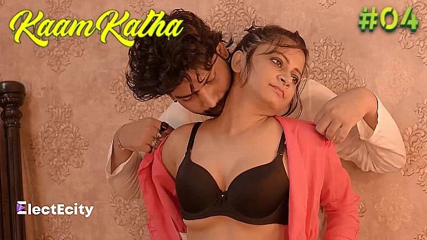 Kaam Katha  S01E04  2021  Hindi Hot Web Series  ElectEcity