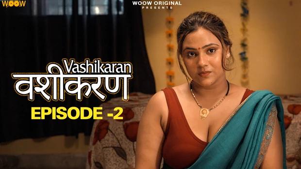 Vashikaran  S01E02  2023  Hindi Hot Web Series  WOOW