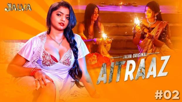 Aitraaz  S01E02  2023  Hindi Hot Web Series  Jalva