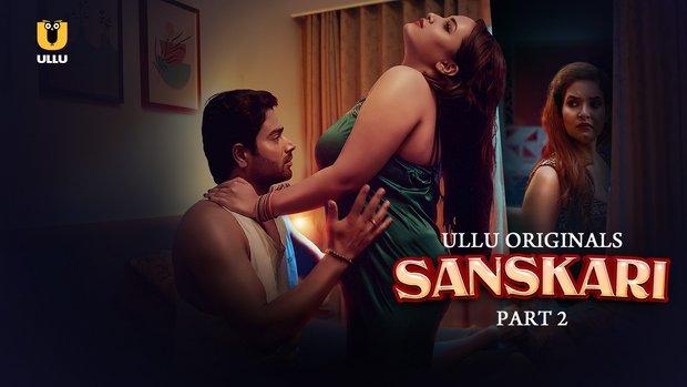 Sanskari  P02  2023  Hindi Hot Web Series  UllU