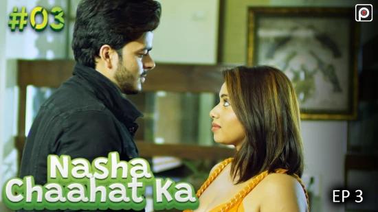 Nasha Chaahat Ka S01E03  2022  Hindi Hot Web Series  PrimeFlix