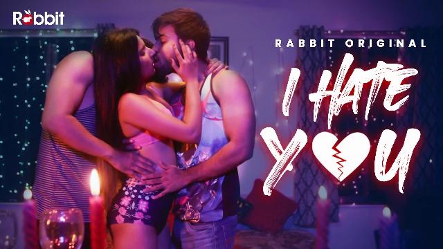 I Hate You  S01E03  2021  Hindi Hot Web Series  Rabbit