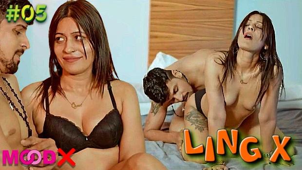 Ling X  S01E05  2023  UNCUT Hindi Web Series  Moodx