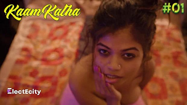 Kaam Katha  S01E01  2021  Hindi Hot Web Series  ElectEcity