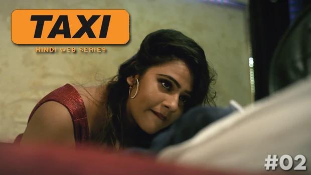 Taxi  S01E02  2022  Hindi Hot Web Series  WooW