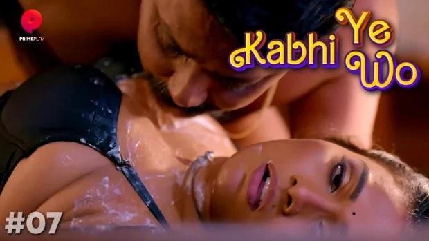 Kabhi Yeh Kabhi Wo  S01E07  2023  Hindi Hot Web Series  PrimePlay