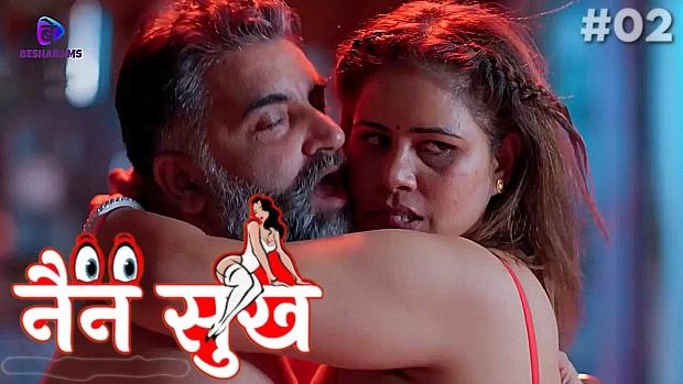 Nain Sukh  S01E02  2023  Hindi Hot Web Series  Besharams