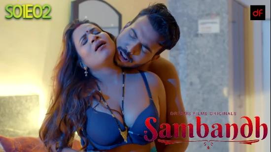 Sambandh S01E02  2022  Hindi Hot Web Series  DreamsFilms