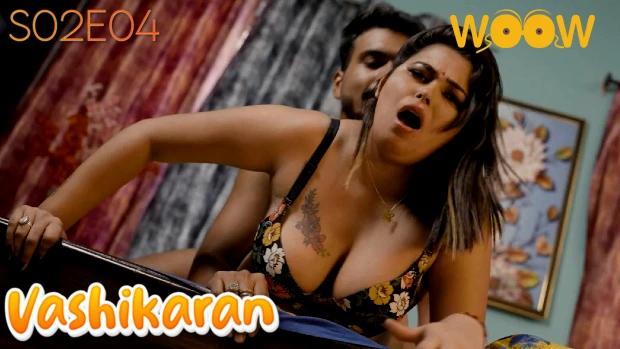 Vashikaran  S02E04  2023  Hindi Hot Web Series  Woow