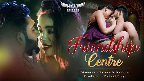 Friendship Centre  2022  Hindi Hot Short Film  HotShots