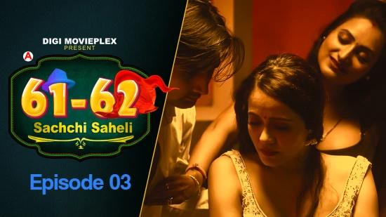 Sachchi Saheli S01E03  2022  Hindi Hot Web Series  DigiMoviePlex