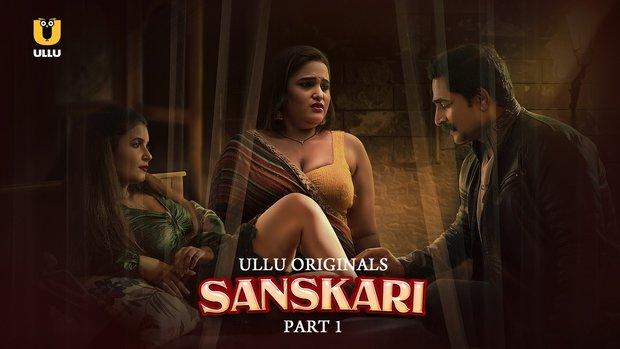 Sanskari  P01  2023  Hindi Hot Web Series  UllU