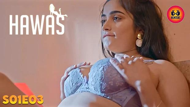 Hawas  S01E03  2024  Hindi Hot Web Series  HuntersApp