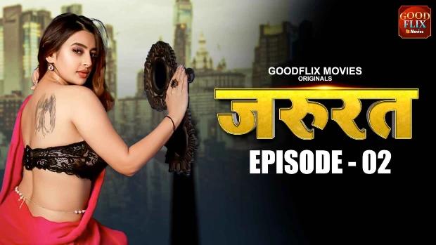 Jarurat  S01E02  2022  Hindi Hot Web Series  GoodFlixMovies