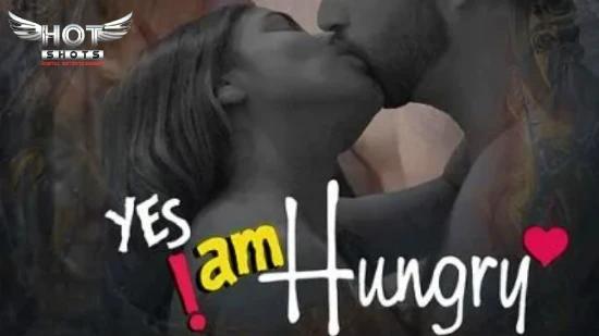 Yes I Am Hungry  2021  Hindi Hot Short Film  HotShots