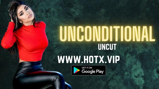 Unconditional  2022  UNCUT Hindi Short Film  HotX