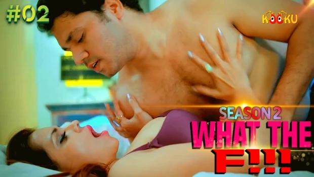 What The F!!!  S02E02  2023  Hindi Hot Web Series  KooKu