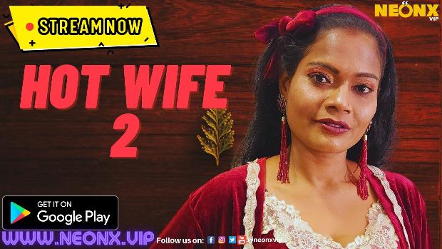 Hot Wife  P02  2023  Hindi UNCUT Short Film  Neonx