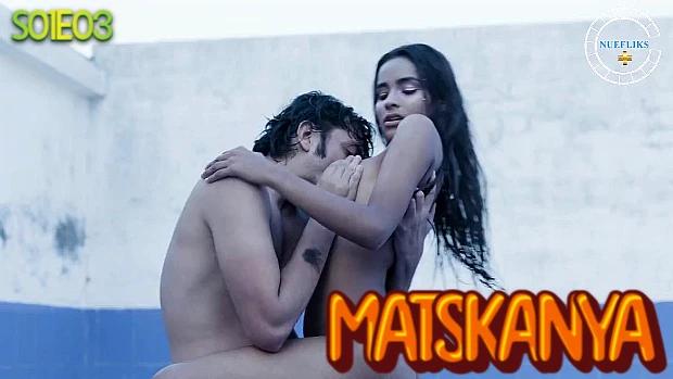 Matskanya  S01E03  2021  Hindi Hot Web Series  NueFliks